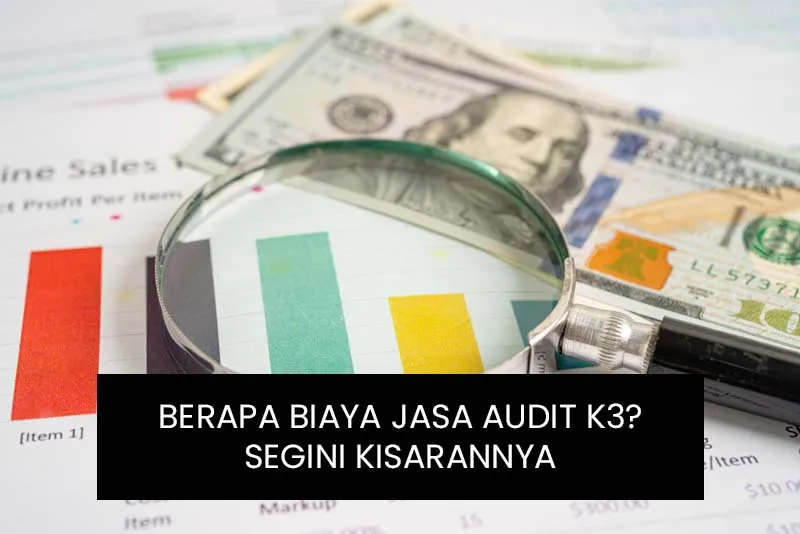 Berapa Biaya jasa audit K3? Segini kisarannya